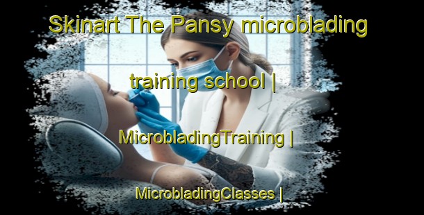 Skinart The Pansy microblading training school | MicrobladingTraining | MicrobladingClasses | SkinartTraining-Canada